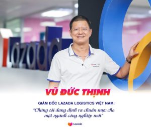 Gioi thieu ve anh Vu Duc Thinh CEO Lazada Logistics1 Blog Thương Mại Điện Tử