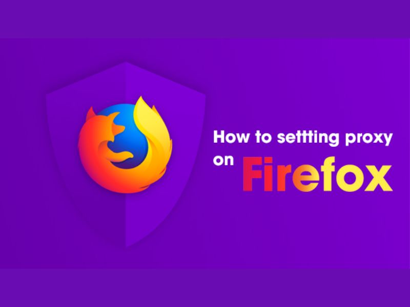 Cài đặt proxy trên firefox 